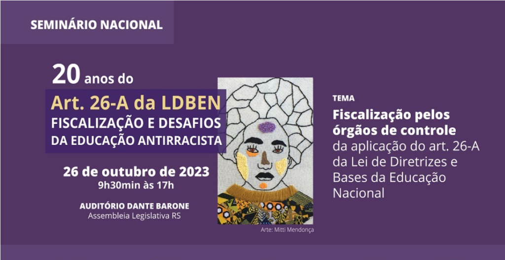 seminário nacional “20 anos do Art. 26-A da LDBEN – fiscalização e desafios da educação antirracista”.